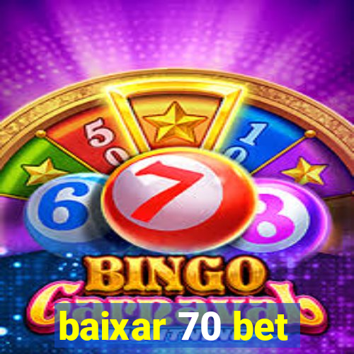 baixar 70 bet